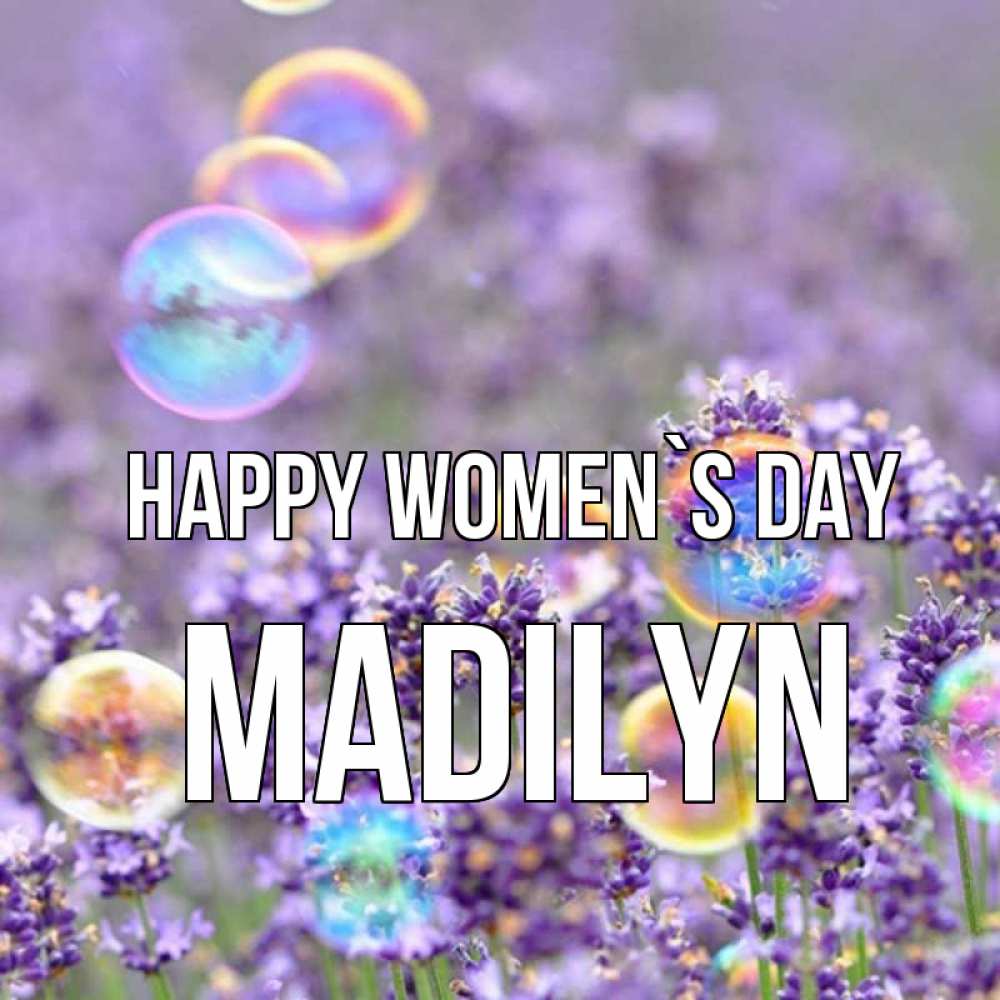 Greetings card с именем, Madilyn happy women`s day цветы Greetings with text for free download 